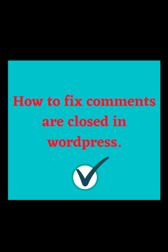 how to fix comment are close problem in wordpress 