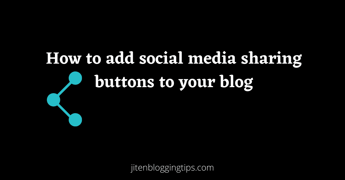 How to add social media share buttons to your blog.