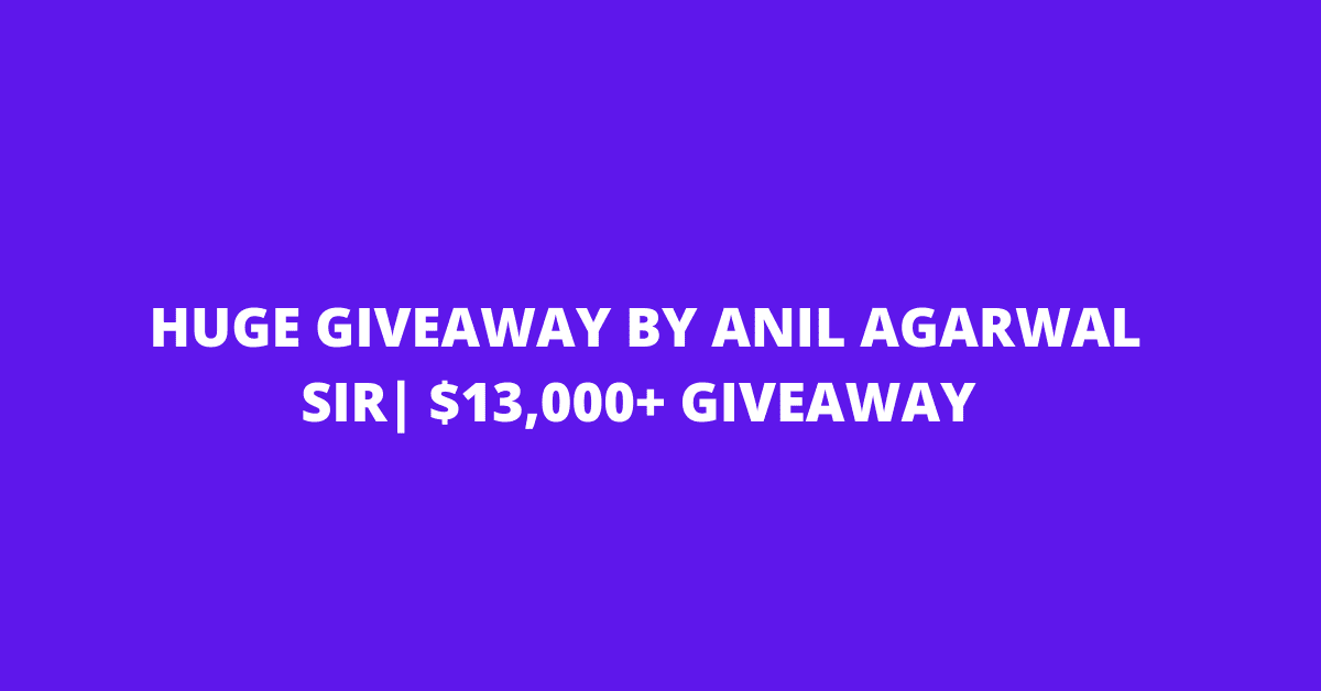 huge giveaway by anil agarwal