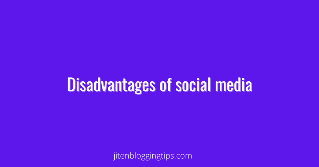 disadvantages of social media 