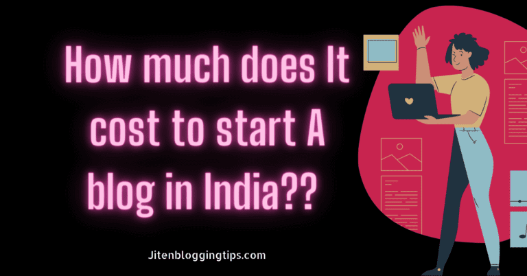 How Much Does It Cost To Start A Blog In India??