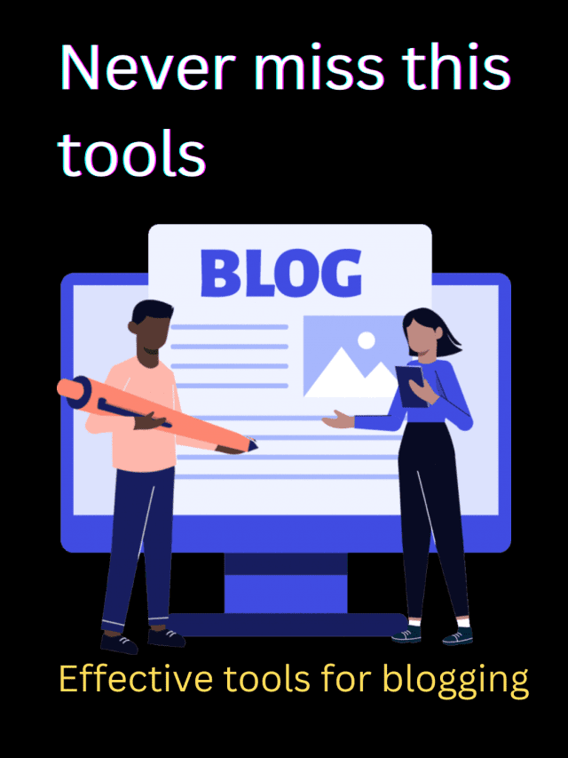 tools that will make your blogging efforts comes true