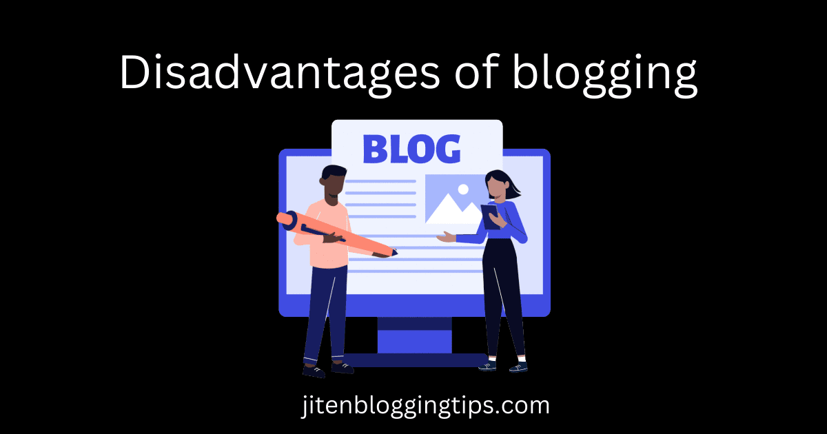 what are the disadvantages of blogging 