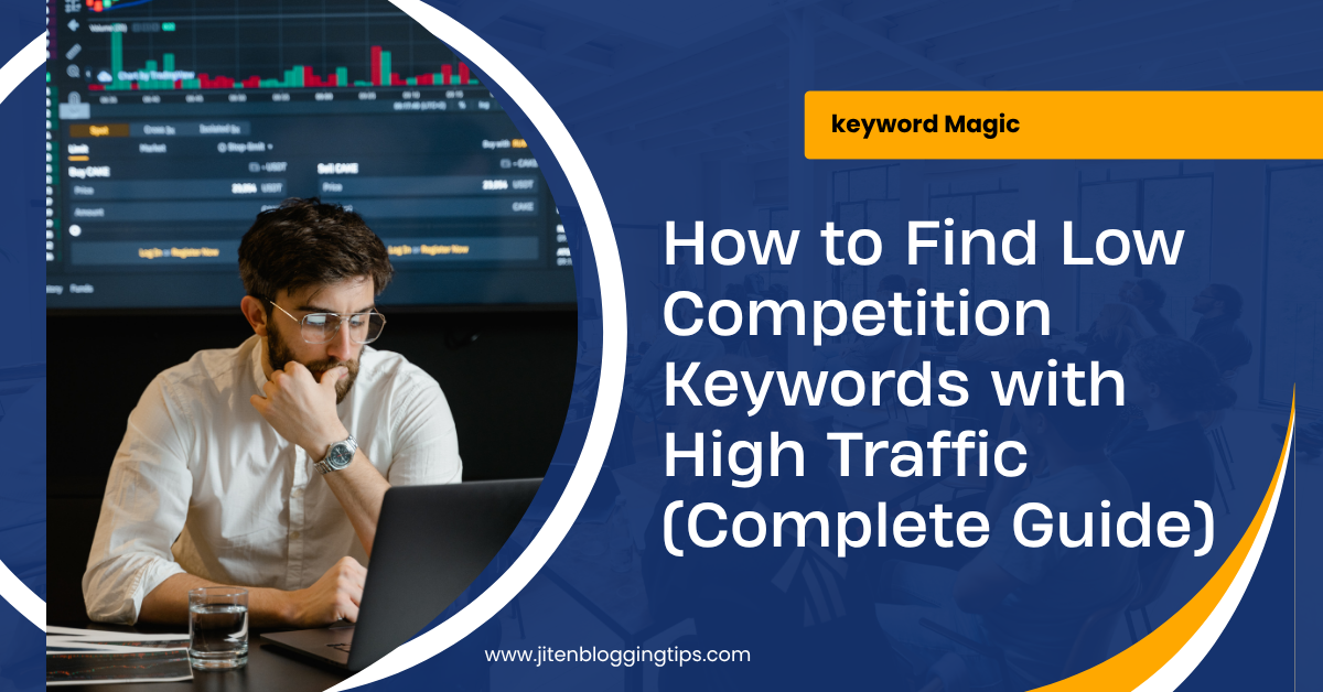How to Find Low Competition Keywords with High Traffic